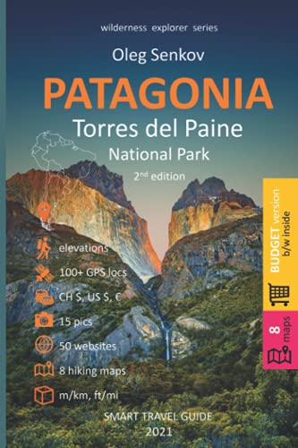 PATAGONIA, Torres del Paine National Park: Smart Travel Guide for Nature Lovers, Hikers, Trekkers, Photographers (budget version, b/w) (Wilderness Explorer)