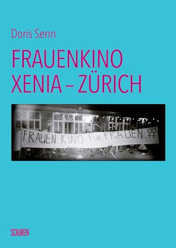 Frauenkino Xenia – Zürich von Schüren Verlag GmbH