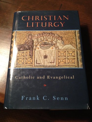 Christian Liturgy: Catholic and Evangelical (Fortress Resources for Preaching)