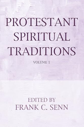 Protestant Spiritual Traditions, Volume One: With a New Preface and Bibliographies von Cascade Books