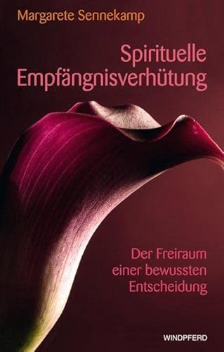 Spirituelle Empfängnisverhütung: Der Freiraum einer bewussten Entscheidung