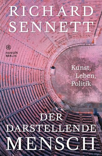 Der darstellende Mensch: Kunst, Leben, Politik