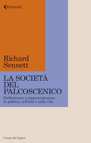 La società del palcoscenico. Performance e rappresentazione in politica, nell'arte e nella vita (Campi del sapere) von Feltrinelli