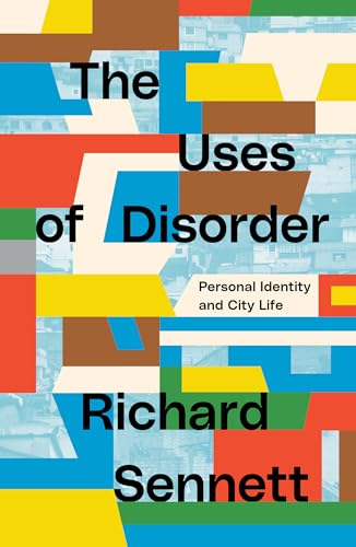 The Uses of Disorder: Personal Identity and City Life The Uses of Disorder: Personal Identity and City Life