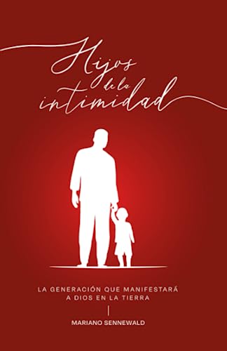 Hijos De La Intimidad: La generación que manifestará a Dios en la tierra. von MiSion Producciones