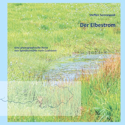 Der Elbestrom: eine photographische Reise von Spindlermühle nach Cuxhaven von Book on Demand