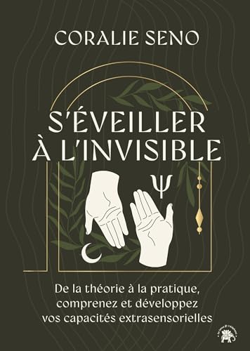 S'éveiller à l'invisible: De la théorie à la pratique, comprenez et développez vos capacités extrasensorielles von LOTUS ELEPHANT