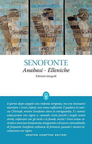 Anabasi-Elleniche. Ediz. integrale (Classici moderni Newton) von Newton Compton Editori