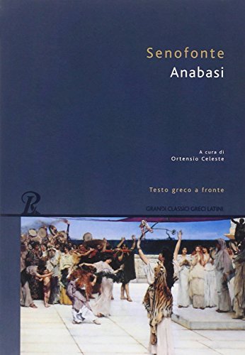 Anabasi. Testo greco a fronte (Grandi classici greci e latini)