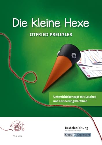 Der rote Faden: Die kleine Hexe – Otfried Preußler – Bastelanleitung: Unterricht, Leseprojekt, Lesebox, Erinnerungskärtchen, Heft (Grundschule: Literatur im Unterricht) von Krapp & Gutknecht Verlag
