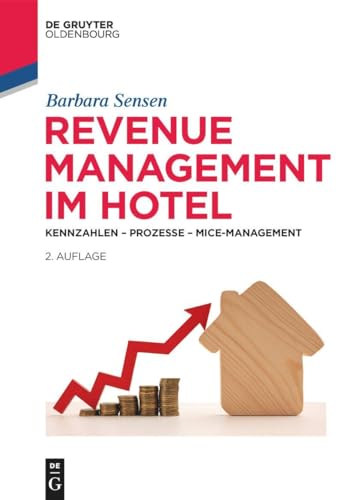 Revenue Management im Hotel: Kennzahlen – Prozesse – MICE-Management (De Gruyter Studium)