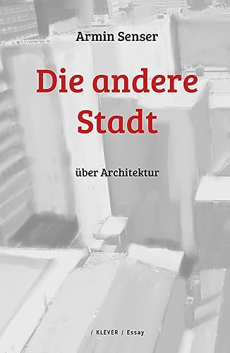 Die andere Stadt: Über Architektur von Klever Verlag