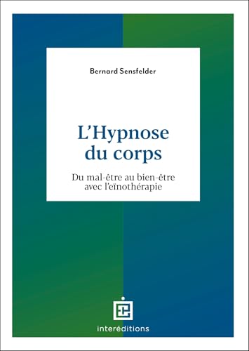 L'hypnose du corps: Du mal-être au bien-être avec l'eïnothérapie von INTEREDITIONS