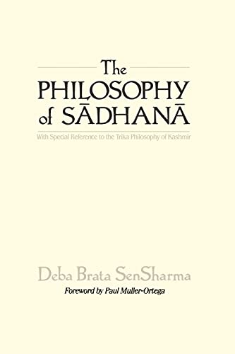 The Philosophy of S¿dhan¿: With Special Reference to the Trika Philosophy of Kashmir (Suny Series in Tantric Studies)