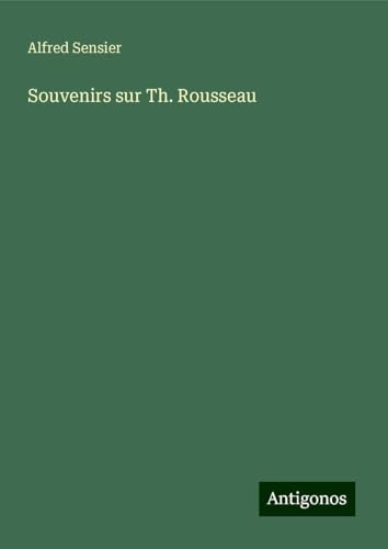 Souvenirs sur Th. Rousseau von Antigonos Verlag