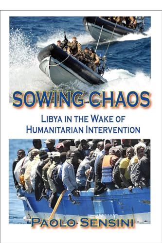 Sowing Chaos: Libya in the Wake of Humanitarian Intervenion: Libya in the Wake of Humanitarian Intervention von Clarity Press