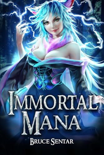 Immortal Mana (A Mage's Cultivation, Band 4) Immortal Mana (A Mage's Cultivation, Band 4)