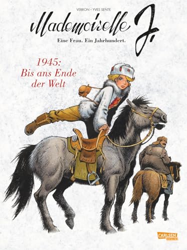 Mademoiselle J - Eine Frau. Ein Jahrhundert. 2: 1945: Bis ans Ende der Welt: Historienthriller und Emanzipationsgeschichte zugleich: Kunstvoller Comicroman aus dem Spirou-Universum (2) von CARLSEN COMICS