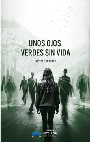 Unos ojos verdes sin vida (Narrativa, Band 59) von Loto Azul