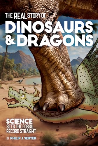 The Real Story of Dinosaurs and Dragons: Science Sets the Fossil Record Straight von Feral House