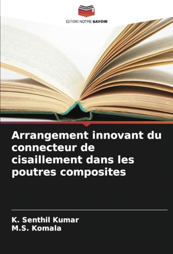 Arrangement innovant du connecteur de cisaillement dans les poutres composites von Editions Notre Savoir