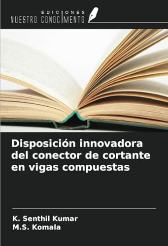 Disposición innovadora del conector de cortante en vigas compuestas von Ediciones Nuestro Conocimiento