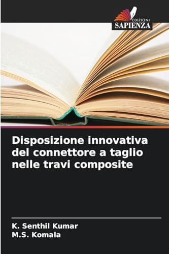 Disposizione innovativa del connettore a taglio nelle travi composite von Edizioni Sapienza