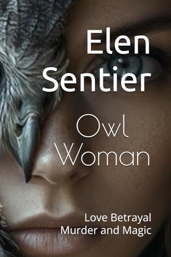 Owl Woman: Love Betrayal Murder and Magic von Independently published