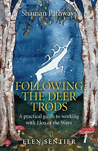 Following the Deer Trods: A Practical Guide to Working With Elen of the Ways (Shaman Pathways) von Moon Books