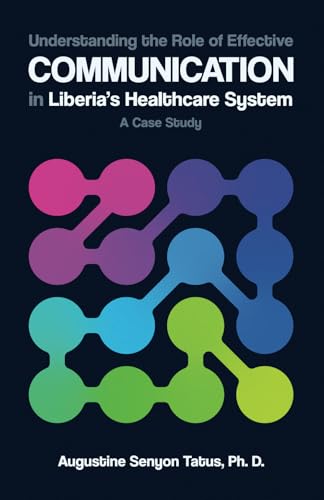 Understanding the Role of Effective Communication in Liberia's Healthcare System: A Case Study von Spines