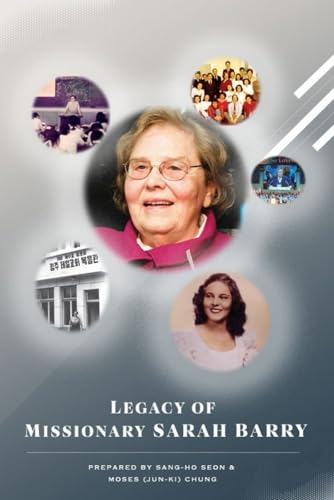 Legacy of Missionary Sarah Barry: Scholarly Biography von UBF Press