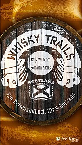 Whisky Trails: Ein Reisehandbuch für Schottland von Dryas Verlag