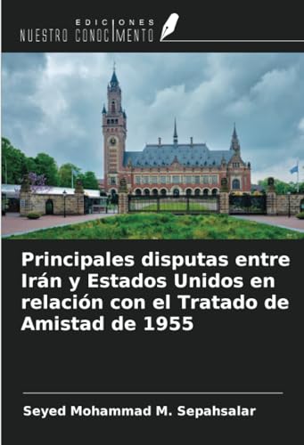 Principales disputas entre Irán y Estados Unidos en relación con el Tratado de Amistad de 1955 von Ediciones Nuestro Conocimiento