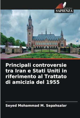 Principali controversie tra Iran e Stati Uniti in riferimento al Trattato di amicizia del 1955 von Edizioni Sapienza