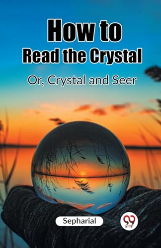 How to Read the Crystal Or, Crystal and Seer von Double 9 Books