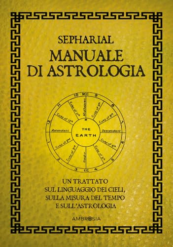 Manuale di astrologia. Un trattato sul linguaggio dei cieli, sulla misura del tempo e sull'astrologia (Zodiaco) von Ambrosia