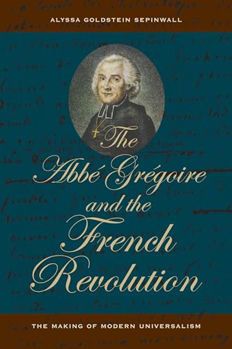 The Abbe Gregoire and the French Revolution: The Making of Modern Universalism von University of California Press
