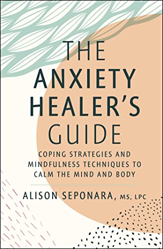 The Anxiety Healer's Guide: Coping Strategies and Mindfulness Techniques to Calm the Mind and Body von S&S/Simon Element
