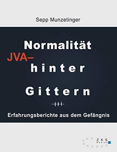 Normalität hinter Gittern: Erfahrungsberichte aus dem Gefängnis von Verlag für psychosoziale Medien