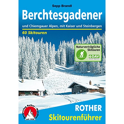 Berchtesgadener und Chiemgauer Alpen: mit Kaiser und Steinbergen. 62 Skitouren (Rother Skitourenführer)