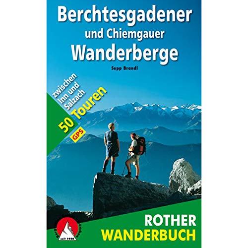 Berchtesgadener und Chiemgauer Wanderberge: 50 Touren zwischen Inn und Salzach. Mit GPS-Tracks. (Rother Wanderbuch) von Bergverlag Rother