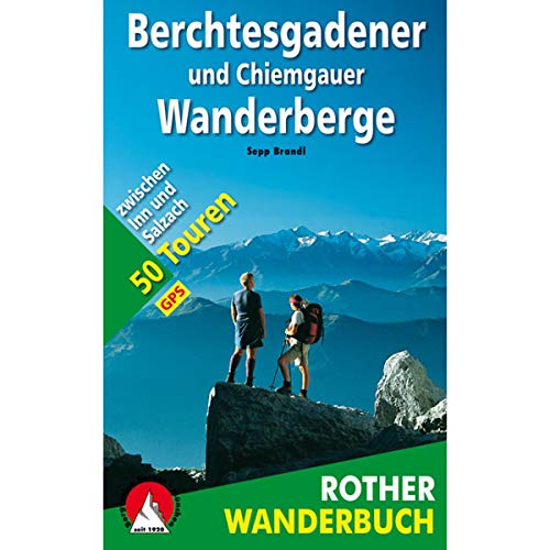 Berchtesgadener und Chiemgauer Wanderberge: 50 Touren zwischen Inn und Salzach. Mit GPS-Tracks. (Rother Wanderbuch)