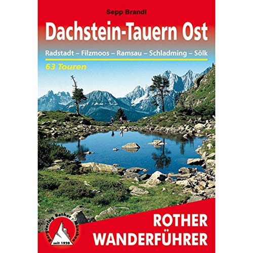 Dachstein-Tauern Ost: Radstadt – Filzmoos – Ramsau – Schladming – Sölk. 63 Touren mit GPS-Tracks von Bergverlag Rother