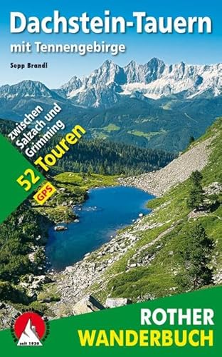 Dachstein-Tauern mit Tennengebirge: 52 Touren zwischen Salzach und Grimming. Mit GPS-Daten (Rother Wanderbuch) von Bergverlag Rother
