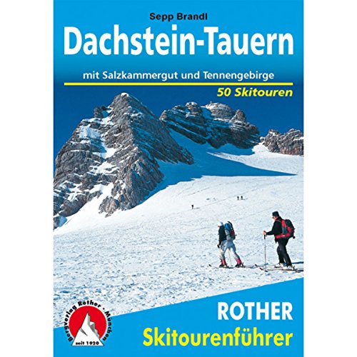 Dachstein-Tauern: mit Salzkammergut-Bergen und Tennengebirge. 50 Skitouren (Rother Skitourenführer) von Bergverlag Rother