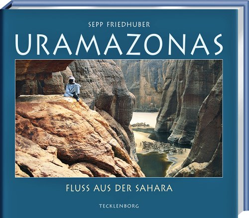 Uramazonas: Fluss aus der Sahara von Tecklenborg, B