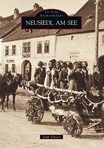 Neusiedl am See in faszinierenden historischen Fotografien