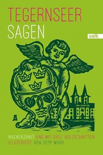 Tegernseer Sagen: Nacherzählt und mit Holzschnitten illustriert von Sepp Mohr: Nacherzählt und mit orig. Holzschnitten illustriert von Sepp Mohr von Volk Verlag