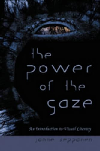 The Power of the Gaze: An Introduction to Visual Literacy (New Literacies and Digital Epistemologies, Band 20)