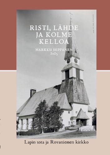 Risti, lähde ja kolme kelloa: Lapin sota ja Rovaniemen kirkko von BoD – Books on Demand – Finnland